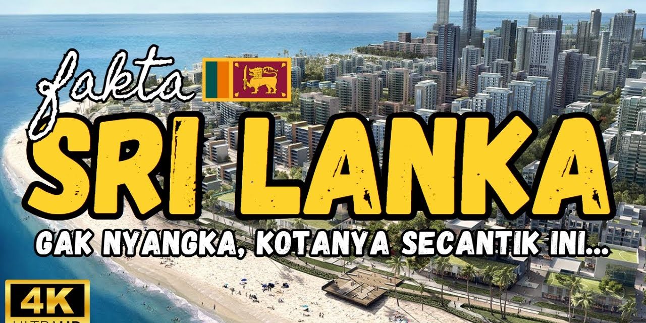 Fakta Menarik Tentang Republik Sri Lanka Yang Jarang Orang Tau